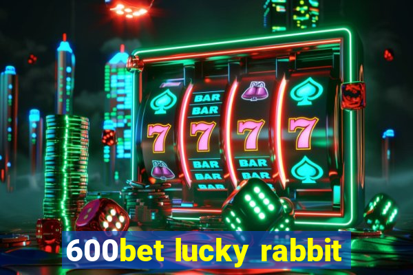 600bet lucky rabbit